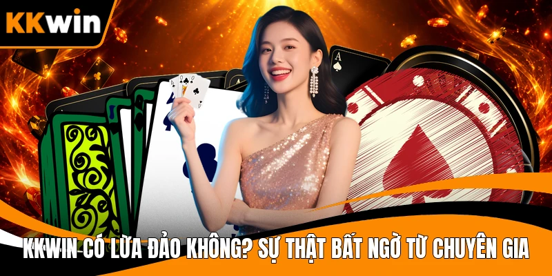 Kkwin Có Lừa Đảo Không
